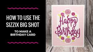 Here are some great ideas for card making, including birthday and seasonal cards, 3d cards and pop up and shaker cards! How To Use The Sizzix Big Shot To Make A Birthday Card Ink It Up With Jessica Tv Episode 36 Youtube