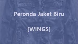 Maybe you would like to learn more about one of these? Wings Peronda Jaket Biru Lirik Lyrics On Screen Youtube