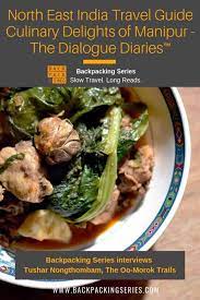 Northeast India Travel Guide To Ukhrul And Imphal Must Try Food India Travel India Travel Guide Backpacking India