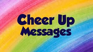 Cheer up and keep walking. Best Cheer Up Messages And Quotes Wishesmsg