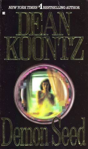 Demon Seed by Dean Koontz | Goodreads