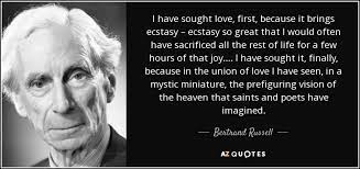 Activity quotes biography following followers statistics. Bertrand Russell Quote I Have Sought Love First Because It Brings Ecstasy