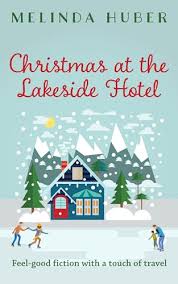 Christmas at the Lakeside Hotel: feel-good fiction with a touch of travel  by Melinda Huber