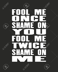 Inspiring Motivation Quote With Text Fool Me Once Shame On You Fool Me Twice Shame On Me Vector Typography Poster And T Shirt Design Concept Distressed Old Metal Sign Texture Royalty Free Cliparts