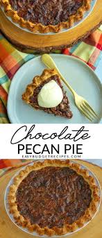 Dark Chocolate Pecan Pie Easy Budget Recipes Recipe Chocolate Pecan Pie Pecan Pie Easy Pecan Pie