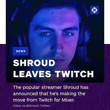 Shroud Leaves Twitch for Mixer