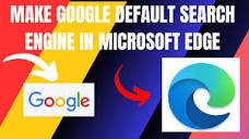 How To Make Google a Default Search Engine in Microsoft Edge (2024 ...