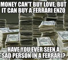 Money Memes To Put A Smile On Your Face Come See What Were About At Https Makingmoneyonlinereviewsblog Blogspo Money Meme Money Cant Buy Love Money Cant Buy