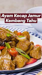 Ayam Kecap Jamur Kembang Tahu Panduan Mendalam Oleh Tastemade Indonesia