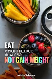 Eat As Much Of These Foods As You Want And Not Gain Weight My List Of Lists Healthy Foods To Make Food Delicious Healthy Recipes
