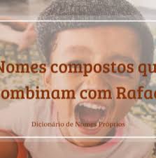 52 nomes compostos que combinam com Rafael