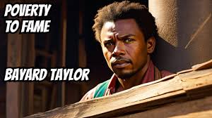 From Poverty to Fame: Inspiring Stories of Bayard Taylor