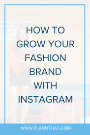 I have checked and made sure the name im. How To Grow A Fashion Brand From Scratch On Instagram