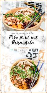 Poke Bowl Mit Reisnudeln Reginas Fitness Rezepte Regina Engelhardt Reisnudeln Leckeres Abendessen Salate Zum Abendessen