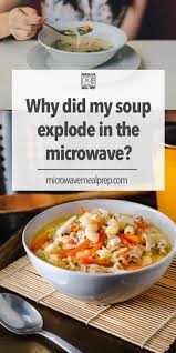I can heat up some chili. Why Did My Soup Explode In The Microwave Microwave Meal Prep