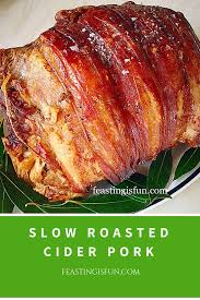 This pork loin roast is made from boneless pork loin with a thick layer of fat, oil, salt, and pepper. Slow Roasted Cider Pork Feasting Is Fun