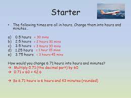 United airlines is one giant step closer to getting passengers from nyc to london in less than 4 hours. Starter The Following Times Are All In Hours Change Them Into Hours And Minutes A 0 5 Hours B 2 5 Hours C 3 5 Hours D 1 25 Hours E 3 75 Hours How Would Ppt Download