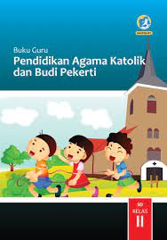 Kelas 2 Sd Pendidikan Agama Katolik Dan Budi Pekerti Guru 2017 Ebook Anak