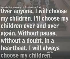 Every Single Time My Kids Come First Over Any Man Woman Or Pig Kids Come First Quotes For Kids Single Parent Quotes