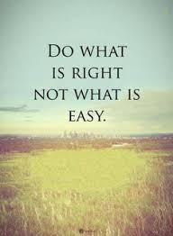Quotes Do What Is Right Not What Is Easy Positive Quotes Quote Of The Day Work Quotes