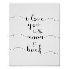 I Love You To The Moon And Back Poster I Love You To The Moon And Back Poster Zazzle Com My Love Love You Custom Posters