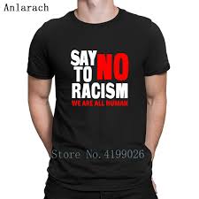 Us 13 99 12 Off Say No To Racism We Are All Human Anti Racism T Shirt Leisure Print The New Male T Shirt Men Summer Fit Size S 3xl Pop Top Tee In