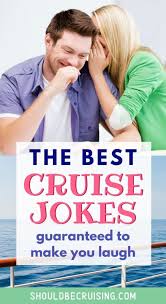 Luckily we have some horrendous jokes to impress people with just how bad your sense of humor is. 10 Funniest Cruise Jokes That Will Make You Laugh Should Be Cruising