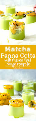 Creamy Matcha Panna Cotta Green Tea Panna Cotta With Sweet Fruity Tart Passion Fruit Mango Compote A Simp Dessert Recipes Easy Desert Recipes Fun Desserts