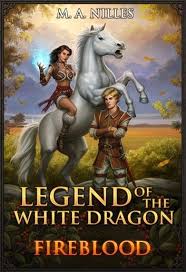 Legend Of The White Dragon Fireblood Ebook By M A Nilles Rakuten Kobo In 2020 White Dragon Dragon Legend