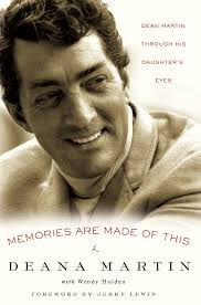 Memories Are Made Of This: Dean Martin Through His Daughter’s Eyes