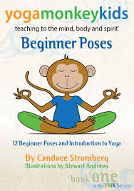 Basic yoga poses for kids. Amazon Com Yoga Monkey Kids Beginner Poses 9781683487524 Stromberg Candace Books