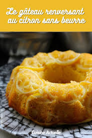 La Recette Du Gateau Renversant Au Citron Sans Beurre Recette Recette Gateau Recette Facile