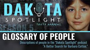 A glossary of individuals in the 'Better Search for Barbara Cotton' podcast  by 'Dakota Spotlight'