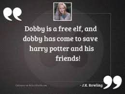 Dobby didn't mean go kill anyone. 12 Dobby Quotes Relicsworld
