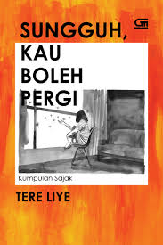 Kalian bisa request dengan cara dan yang gue baca ini adalah versi cover desain baru, kenapa baru sekarang bacanya? Sungguh Kau Boleh Pergi Gramedia Pustaka Utama