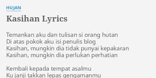 Telah aku habiskan sisa hidupku hanya untukmu. Kasihan Lyrics By Hujan Temankan Aku Dan Tulisan