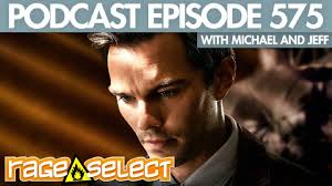 The Rage Select Podcast 575 with Michael and Jeff!