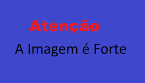 Resultado de imagem para atenção imagem forte