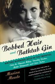 His dad made enough money running bootleg. Bobbed Hair And Bathtub Gin Writers Running Wild In The Twenties By Marion Meade