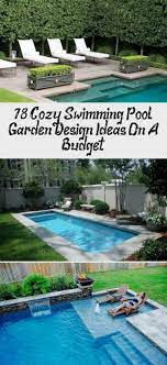 78 Cozy Swimming Pool Garden Design Ideas On A Budget Landscapearchitectureplayground Landscapea Pool Landscape Design Swimming Pools Backyard Swimming Pools
