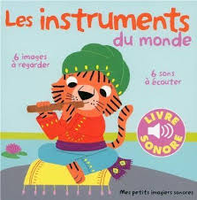Les Instruments Du Monde Tome 1 6 Images A Regarder 6 Sons A Ecouter Collectif Amazon Fr Livres Imagier Sonore Livre Sonore Livre Enfant