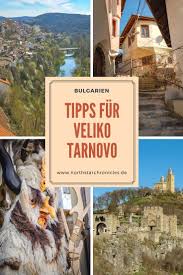 Veliko Tarnovo 7 Tipps Und Sehenswurdigkeiten North Star Chronicles In 2020 Bulgarien Reisen Europa Reisen