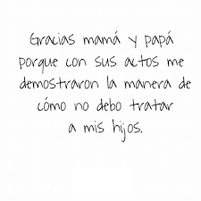 Día tras día, año tras año. Gracias Mama Y Papa Frases Pw