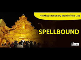 Meaning Of Spellbound In Hindi Hinkhoj Dictionary Youtube