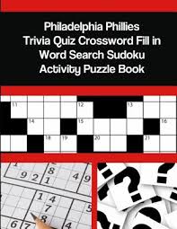 Number fill in puzzles require you to fill a crossword type grid with numbers from the given list. Philadelphia Phillies Trivia Quiz Crossword Fill In Word Search Sudoku Activity Puzzle Book Paperback Politics And Prose Bookstore