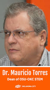 Meet the new STEM Dean, Dr. Torres!, He has a long and storied career in  engineering. In his role at OSU-OKC, he uses his industry insights to  discuss the need for growth in Oklahoma's workforce and ...