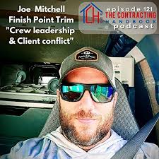 Joe Mitchell of Finish Point Trim: Crew Leadership and Client Conflict