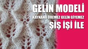 Gelin Orgu Modeli Sis Isi Ile Orgu Modelleri Orgu Ilmekleri Orgu Orgu Modelleri