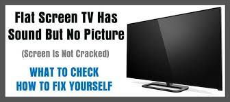 With a bit of luck, you'd just muted the tv accidentally, since they're quite expensive products and replacement parts can be hard to find. Flat Screen Hdtv Has Sound But No Picture Screen Is Not Cracked