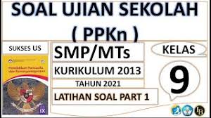 Soal pts pkn kelas viii smp/mts kurikulum 2013 yang kami bagikan ini sudah dalam unsur hots, ppk, literasi dan 4c dari revisi akhir kurikulum 2013. Soal Ujian Sekolah Ppkn Smp Mts Kelas 9 Tahun 2021 Part 1 Youtube